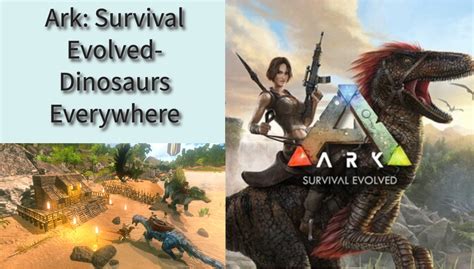 Ark: Survival Evolved: Une aventure préhistorique pleine de dinosaures et d'artisanat !